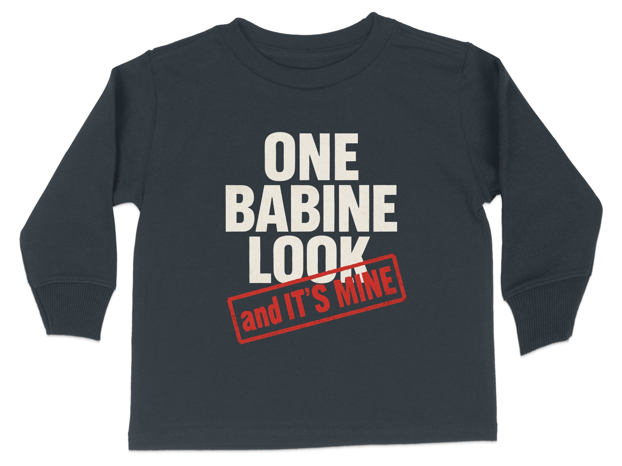 One Babine Look And It's Mine Toddler Long Sleeve T-Shirt | Funny Graphic Tee | Toddler T-shirt Sizes 2T-4T - Image 2