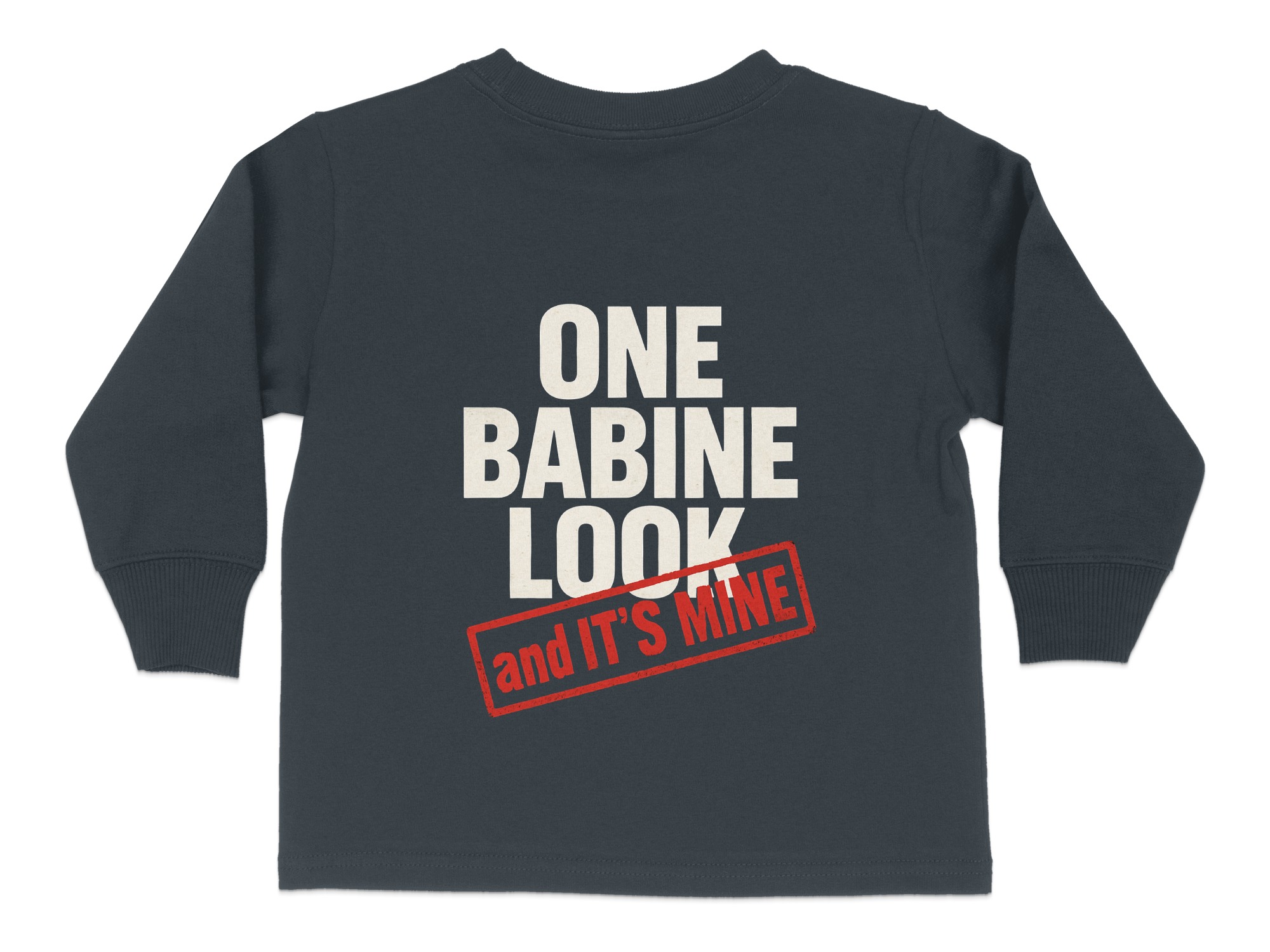 One Babine Look And It's Mine Toddler Long Sleeve T-Shirt | Funny Graphic Tee | Toddler T-shirt Sizes 2T-4T - Image 10
